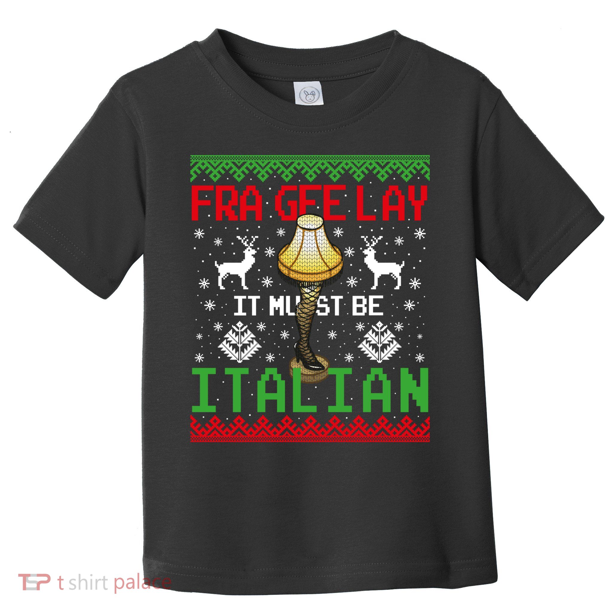 Fragile Christmas Leg Lamp FRA GEE LAY It Must Be Italian Ugly Sweater Toddler T-Shirt