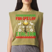 Fragile Christmas Leg Lamp FRA GEE LAY It Must Be Italian Ugly Sweater Garment-Dyed Women's Muscle Tee