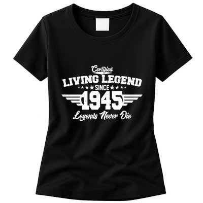 Certified Living Legend Since 1945 Legends Never Die 80th Birthday Womens T-Shirt