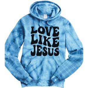 christian love like jesus Tie Dye Hoodie