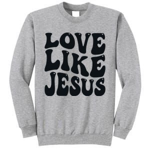 christian love like jesus Tall Sweatshirt