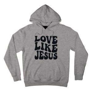 christian love like jesus Tall Hoodie