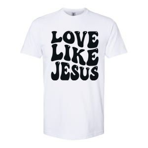 christian love like jesus Softstyle CVC T-Shirt