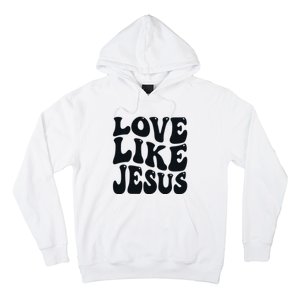 christian love like jesus Hoodie