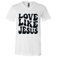 christian love like jesus V-Neck T-Shirt