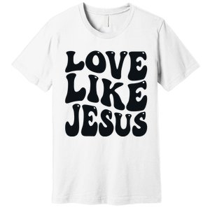 christian love like jesus Premium T-Shirt