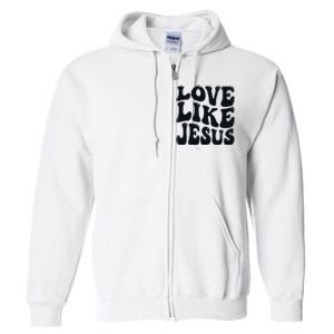 christian love like jesus Full Zip Hoodie