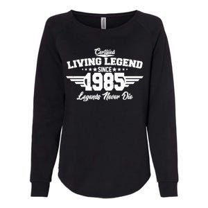 Certified Living Legend Since 1985 Legends Never Die 40th Birthday Womens California Wash Sweatshirt