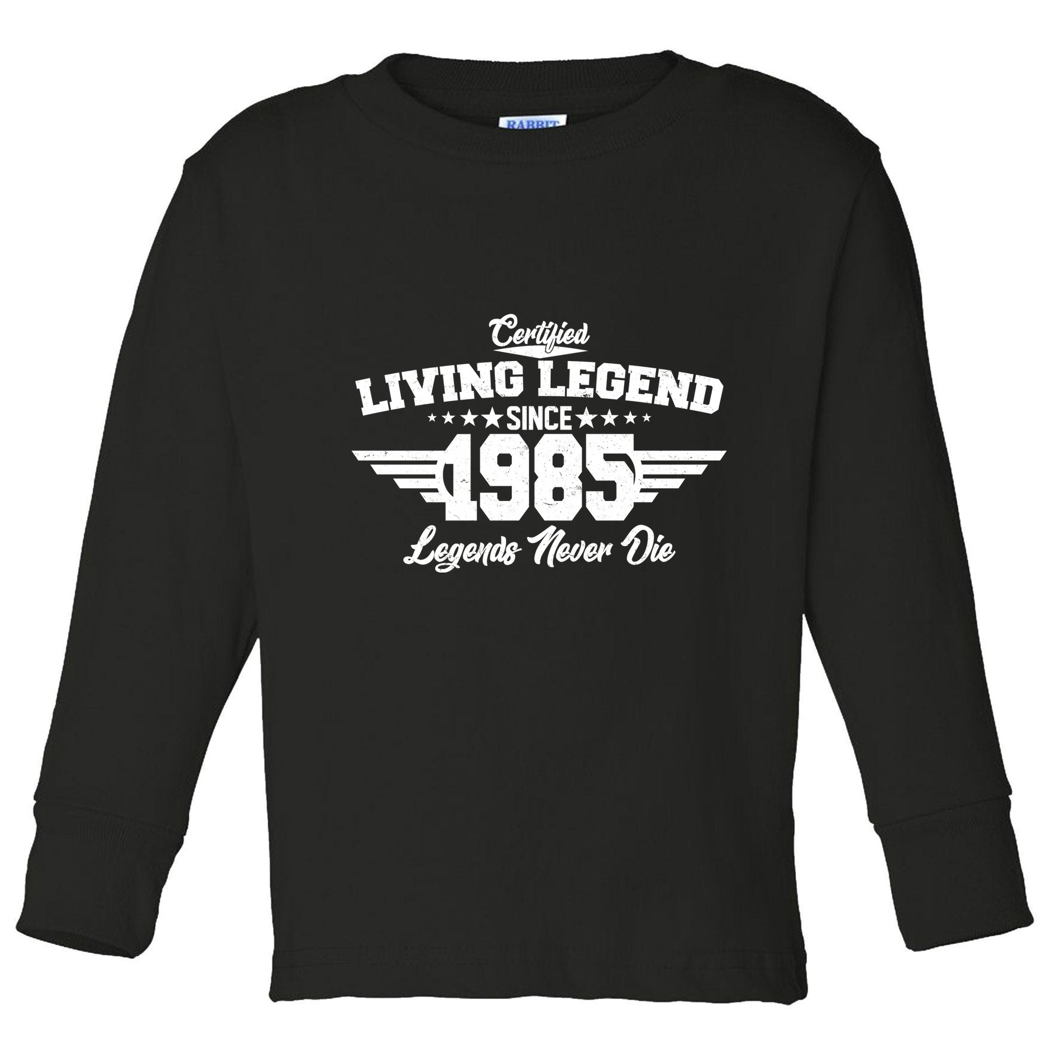 Certified Living Legend Since 1985 Legends Never Die 40th Birthday Toddler Long Sleeve Shirt