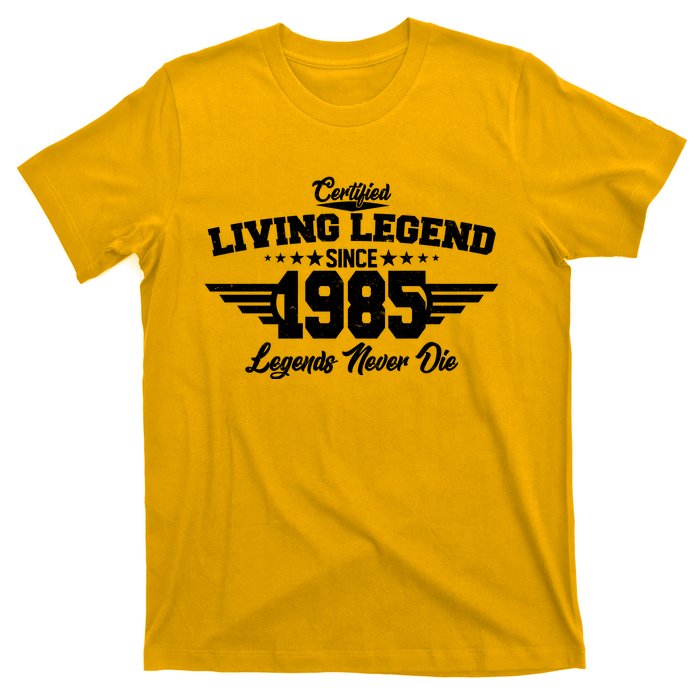 Certified Living Legend Since 1985 Legends Never Die 40th Birthday T-Shirt