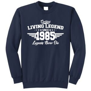 Certified Living Legend Since 1985 Legends Never Die 40th Birthday Sweatshirt