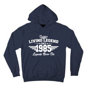 Certified Living Legend Since 1985 Legends Never Die 40th Birthday Tall Hoodie