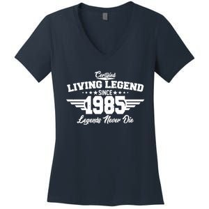 Certified Living Legend Since 1985 Legends Never Die 40th Birthday Women's V-Neck T-Shirt