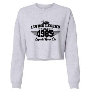 Certified Living Legend Since 1985 Legends Never Die 40th Birthday Cropped Pullover Crew