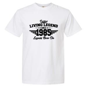 Certified Living Legend Since 1985 Legends Never Die 40th Birthday Garment-Dyed Heavyweight T-Shirt