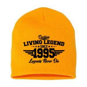 Certified Living Legend Since 1995 Legends Never Die 30th Birthday Short Acrylic Beanie