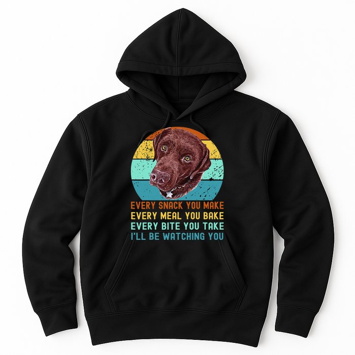 Chocolate Lab Labrador Retriever Dog Every Snack you Make Hoodie