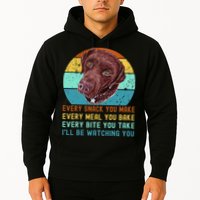 Chocolate Lab Labrador Retriever Dog Every Snack you Make Hoodie