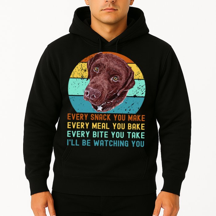 Chocolate Lab Labrador Retriever Dog Every Snack you Make Hoodie