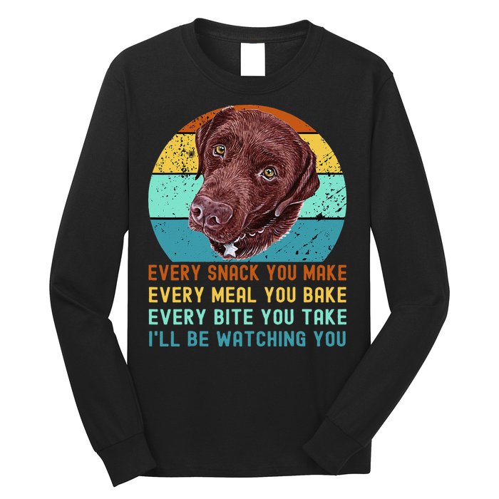 Chocolate Lab Labrador Retriever Dog Every Snack you Make Long Sleeve Shirt