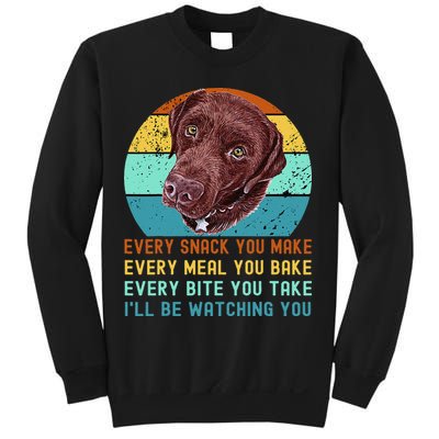 Chocolate Lab Labrador Retriever Dog Every Snack you Make Sweatshirt