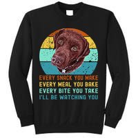 Chocolate Lab Labrador Retriever Dog Every Snack you Make Sweatshirt