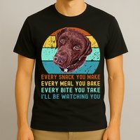 Chocolate Lab Labrador Retriever Dog Every Snack you Make T-Shirt