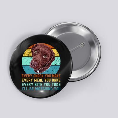 Chocolate Lab Labrador Retriever Dog Every Snack you Make Button