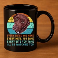 Chocolate Lab Labrador Retriever Dog Every Snack you Make 11oz C Handle Ceramic Mug