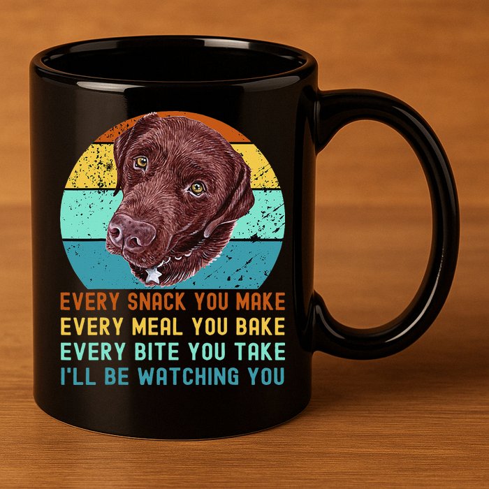 Chocolate Lab Labrador Retriever Dog Every Snack you Make 11oz C Handle Ceramic Mug