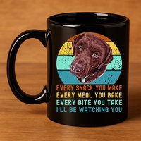 Chocolate Lab Labrador Retriever Dog Every Snack you Make 11oz C Handle Ceramic Mug