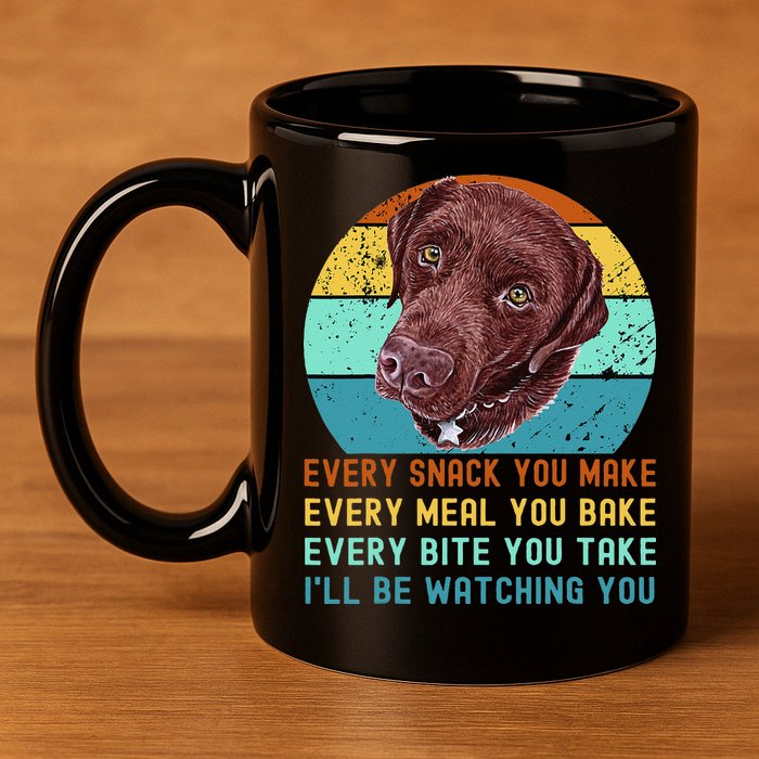 Chocolate Lab Labrador Retriever Dog Every Snack you Make 11oz C Handle Ceramic Mug