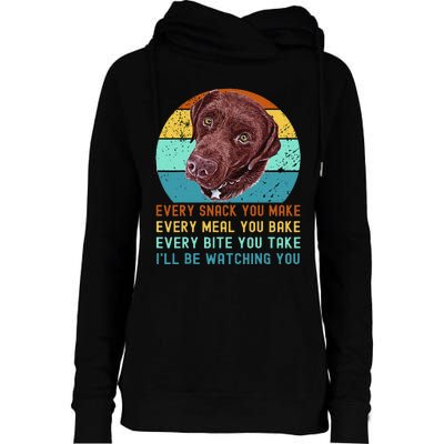 Chocolate Lab Labrador Retriever Dog Every Snack you Make Womens Funnel Neck Pullover Hood