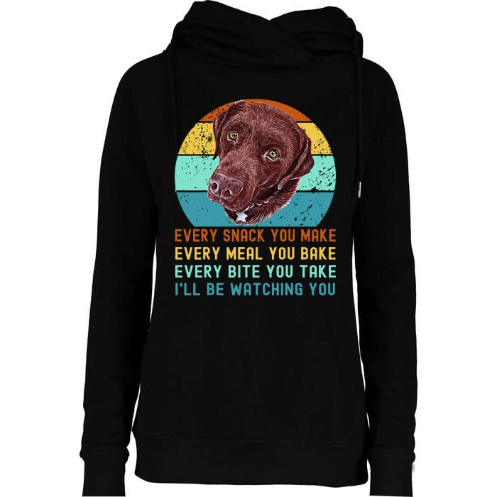 Chocolate Lab Labrador Retriever Dog Every Snack you Make Womens Funnel Neck Pullover Hood