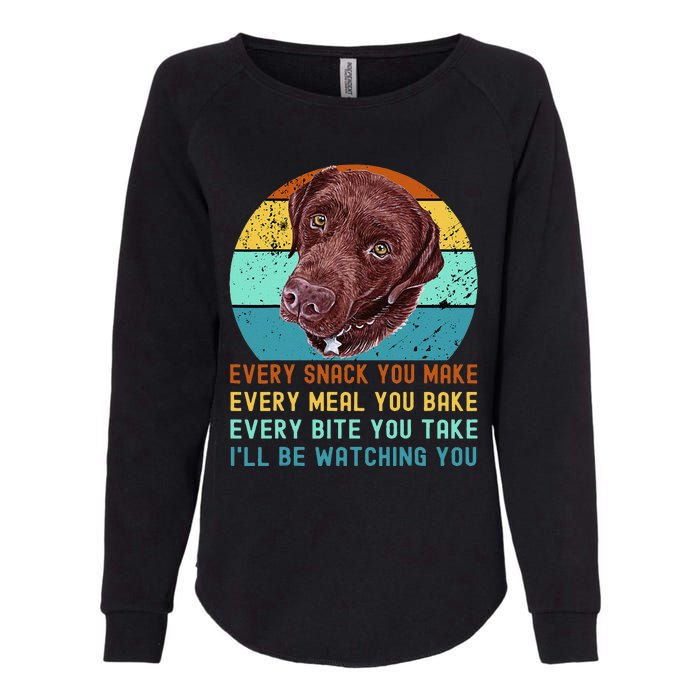 Chocolate Lab Labrador Retriever Dog Every Snack you Make Womens California Wash Sweatshirt