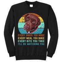 Chocolate Lab Labrador Retriever Dog Every Snack you Make Tall Sweatshirt