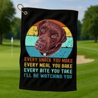 Chocolate Lab Labrador Retriever Dog Every Snack you Make Golf Towel