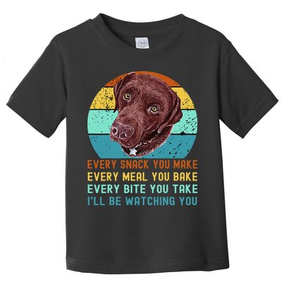 Chocolate Lab Labrador Retriever Dog Every Snack you Make Toddler T-Shirt