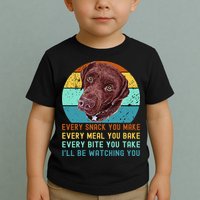 Chocolate Lab Labrador Retriever Dog Every Snack you Make Toddler T-Shirt