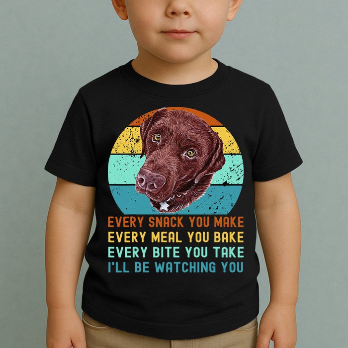 Chocolate Lab Labrador Retriever Dog Every Snack you Make Toddler T-Shirt