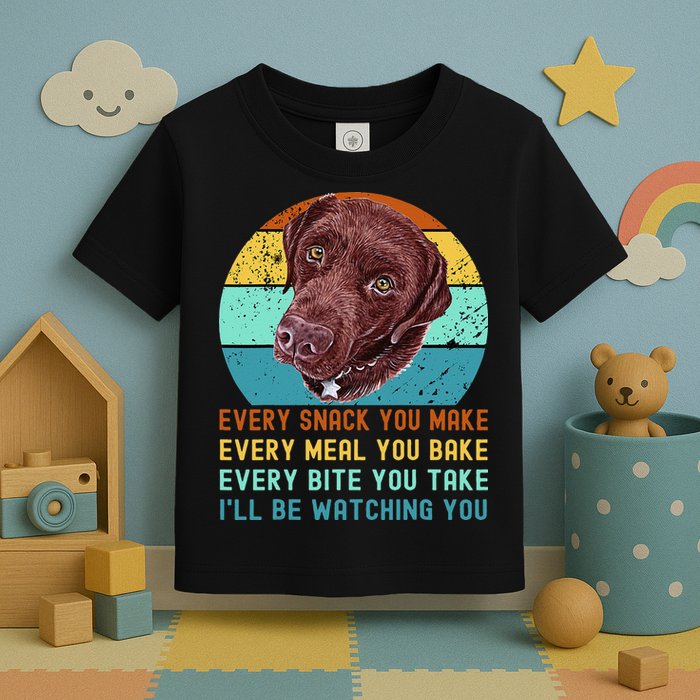 Chocolate Lab Labrador Retriever Dog Every Snack you Make Toddler T-Shirt