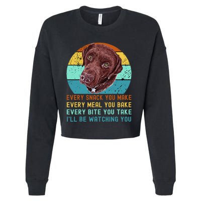 Chocolate Lab Labrador Retriever Dog Every Snack you Make Cropped Pullover Crew