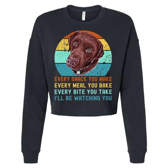 Chocolate Lab Labrador Retriever Dog Every Snack you Make Cropped Pullover Crew