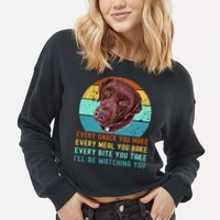 Chocolate Lab Labrador Retriever Dog Every Snack you Make Cropped Pullover Crew