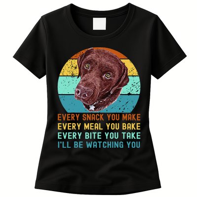Chocolate Lab Labrador Retriever Dog Every Snack you Make Womens T-Shirt