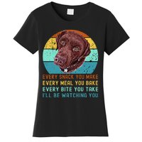 Chocolate Lab Labrador Retriever Dog Every Snack you Make Women's T-Shirt