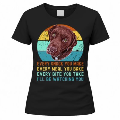 Chocolate Lab Labrador Retriever Dog Every Snack you Make Women's T-Shirt