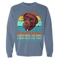Chocolate Lab Labrador Retriever Dog Every Snack you Make Garment-Dyed Sweatshirt