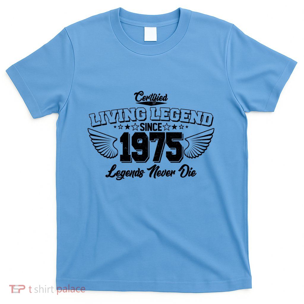 Certified Living Legend Since 1975 Legends Never Die 50th Birthday Wings T-Shirt