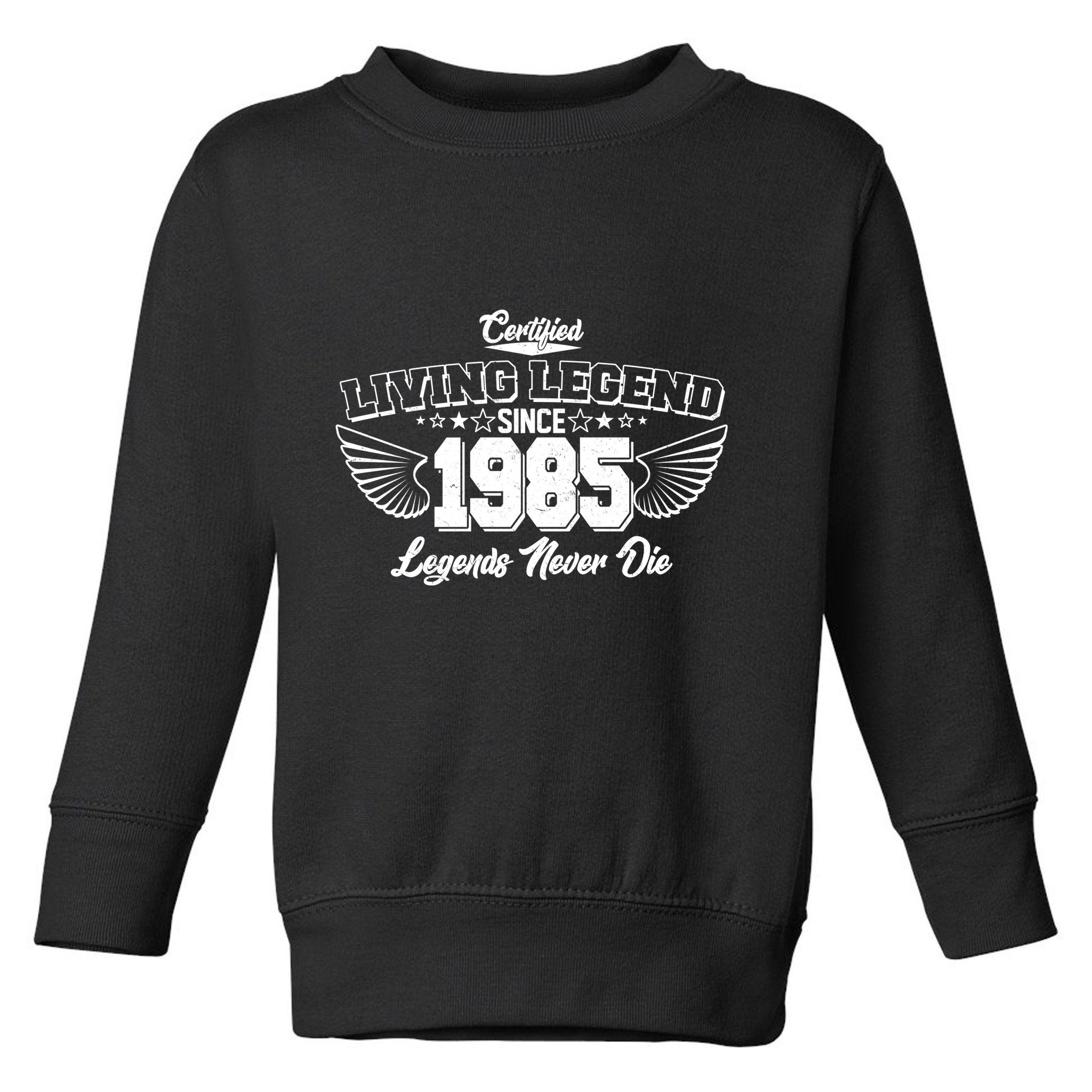 Certified Living Legend Since 1985 Legends Never Die 40th Birthday Wings Toddler Sweatshirt
